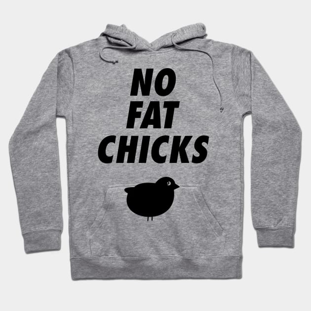 No Fat Chicks Hoodie by Dawn Star Designs